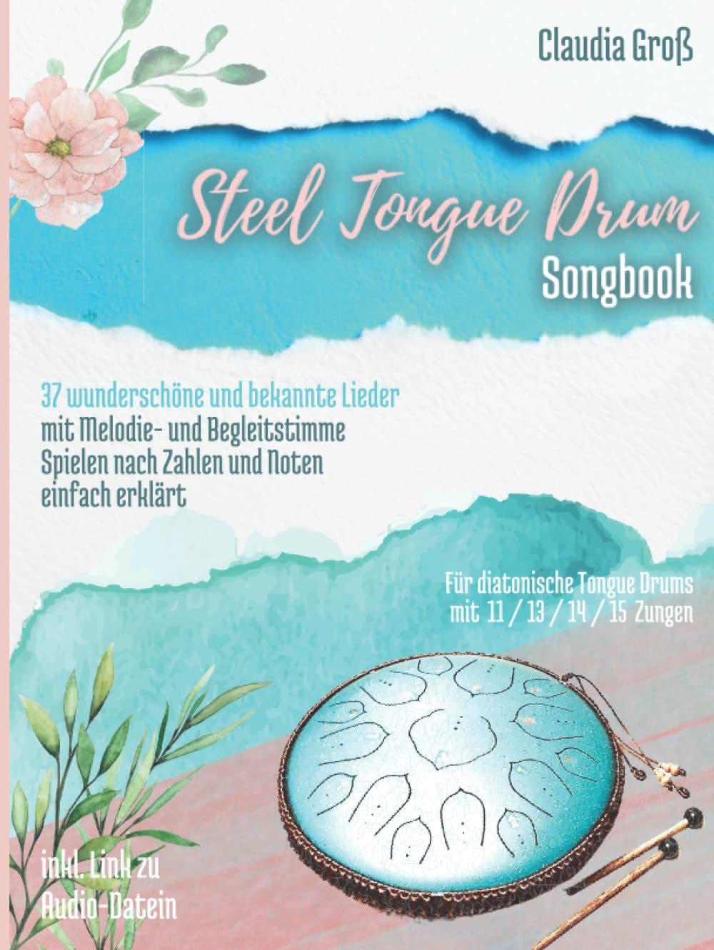 Steel Tongue Drum Songbook 37 wunderschöne Lieder für Zungentrommel