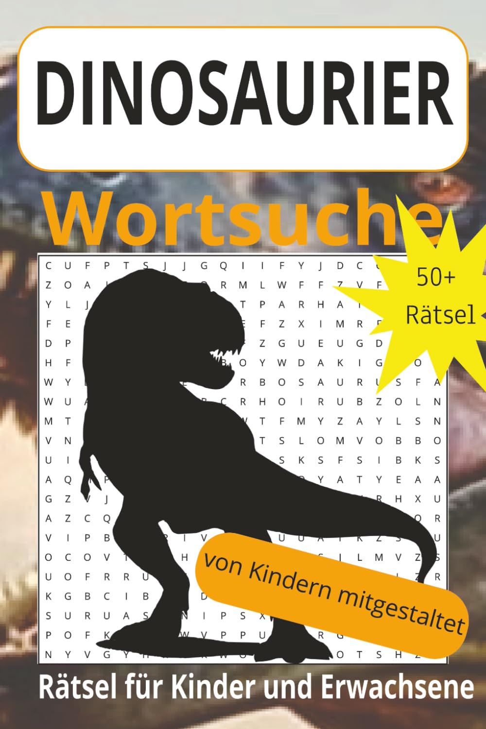 Das ultimative Dinosaurier-Wortsuchbuch für Dino-Enthusiasten: fundiertes Dino-Vokabular, Rätselspaß und nachhaltiger Lerneffekt dank thematisch sortierter Begriffe- spielerisch lernen