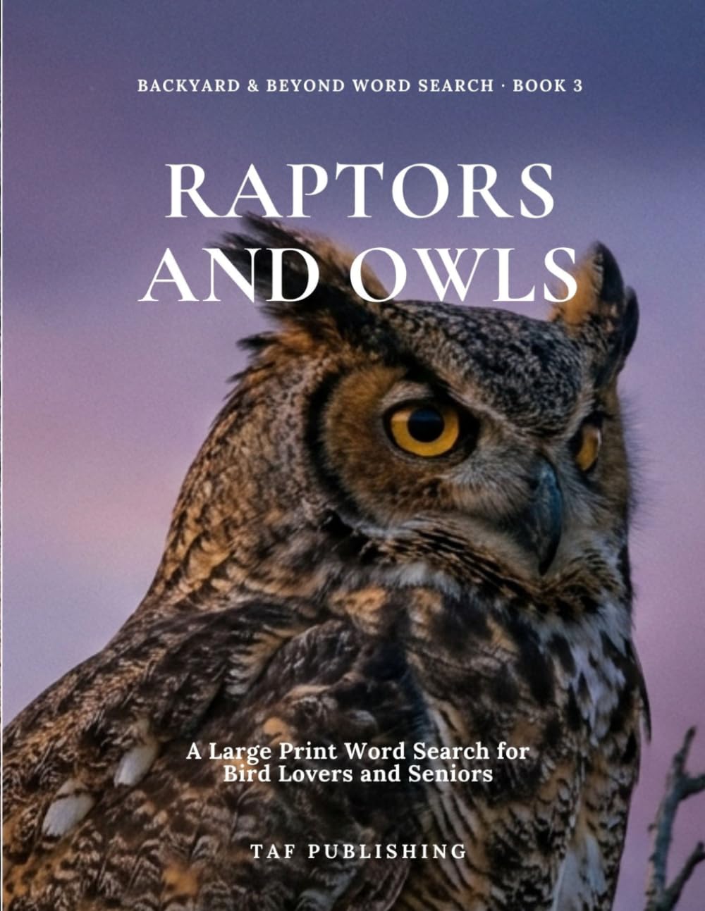 Raptors and Owls: A Large Print Word Search for Bird Lovers and Seniors (Backyard & Beyond Word Search)