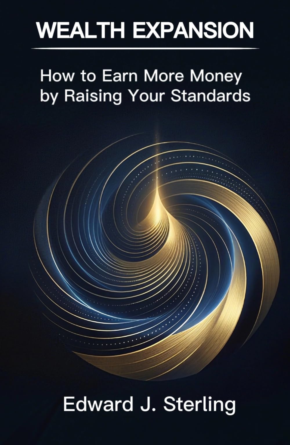 Wealth Expansion: How to Earn More Money by Raising Your Standards