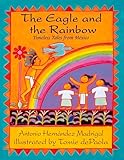 The Eagle and the Rainbow: Timeless Tales from Mexico