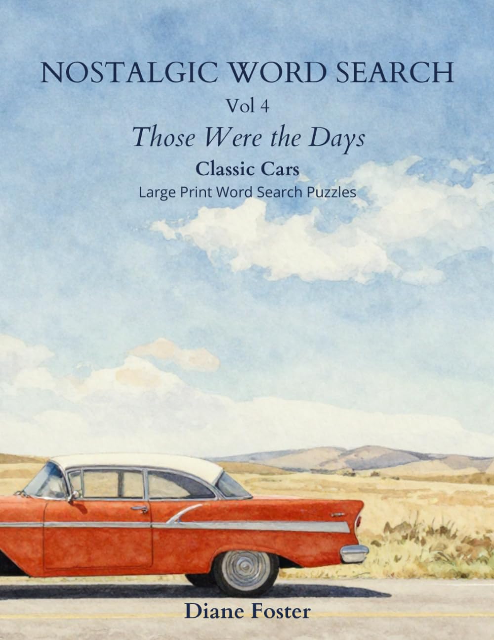 Those Were the Days — Nostalgic Word Search Vol 4: Classic Cars Large Print Puzzle Book for Adults and Seniors