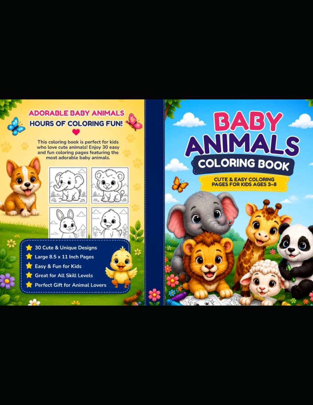 Baby Animals Coloring Book for Kids Ages 3-8 30 Cute, Easy and Fun Coloring Pages Featuring Adorable Baby Animals: Cute Baby Lion, Elephant, Panda, Bunny, Puppy, Kitten, Chick and More!