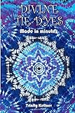 Divine Tie Dyes Made in Minutes: For Ages 8-80