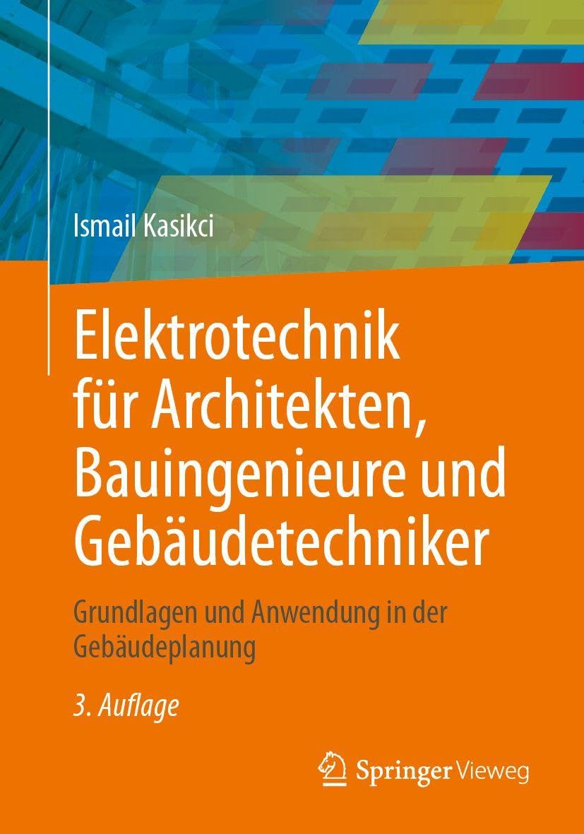 Elektrotechnik für Architekten, Bauingenieure und Gebäudetechniker: Grundlagen und Anwendung in der Gebäudeplanung