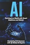 AI: Thriving in a World with Smart Machines and Robots