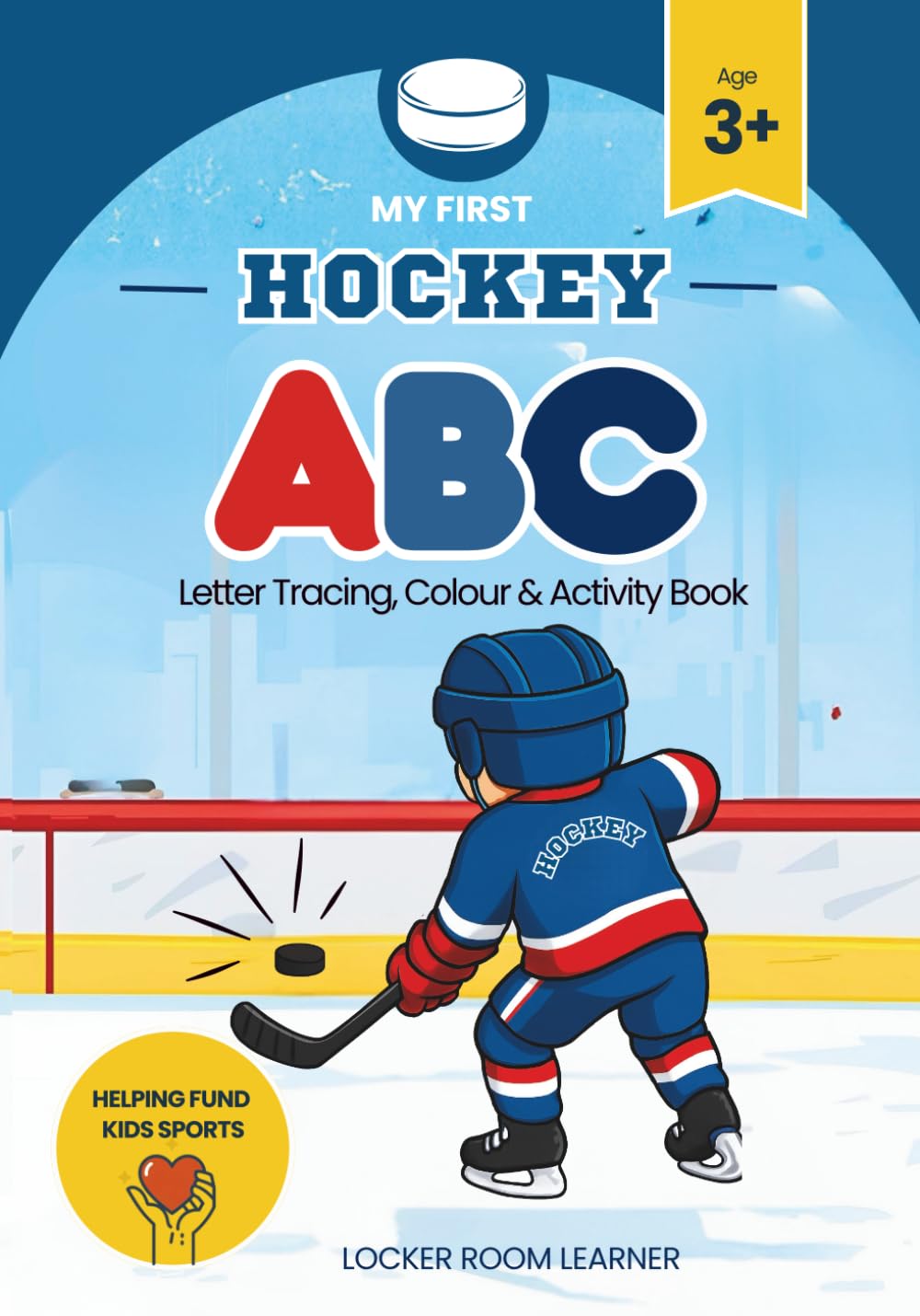 My First Hockey ABC | Letter Tracing, Colour & Activity Book | Sports Adventure for Kids Ages 3–7: Activities for early learners, sport fans, and ... (Locker Room Learner: My First Hockey Series)