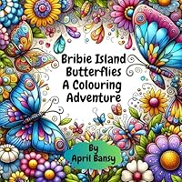 Bribie Island Butterflies A Colouring Adventure: Colour your way to serenity, tranquility & delight in every page B0D4QTN947 Book Cover