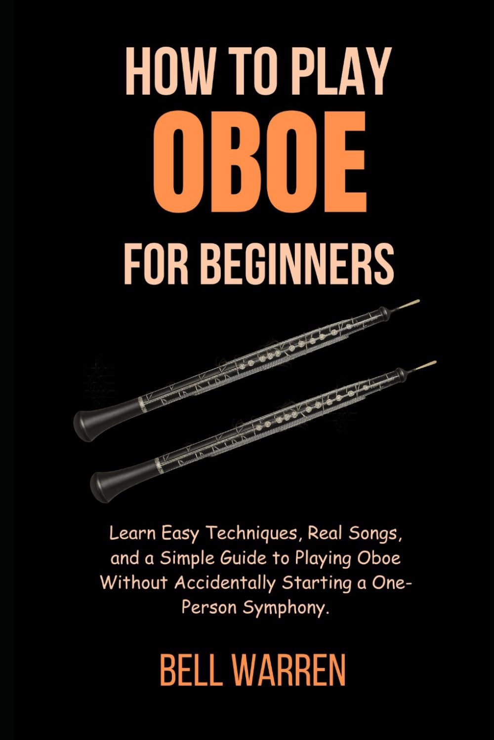 How to Play Oboe for Beginners: Learn Easy Techniques, Real Songs, and a Simple Guide to Playing Oboe Without Accidentally Starting a One-Person Symphony.