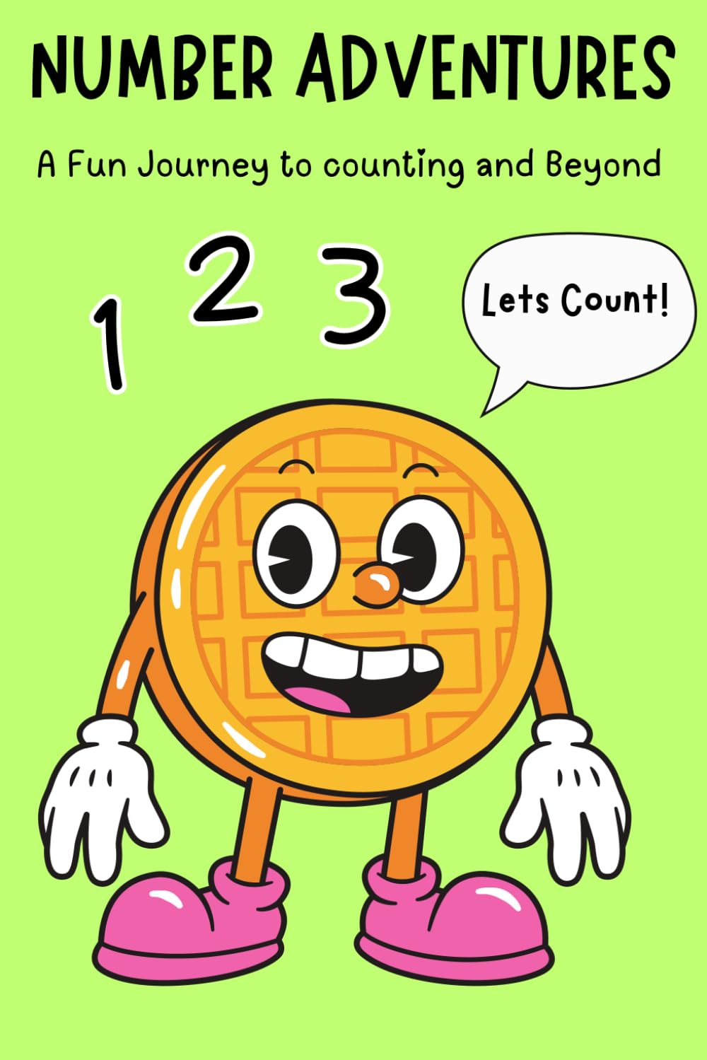 Number Adventure: A Fun Journey to Counting and Beyond!: Building Early Math Skills with Numbers and Play
