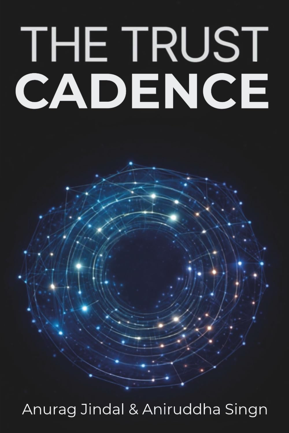 DESIGNING TRUST CADENCE: Advanced Practices for Digital Transformation and Operations Leaders