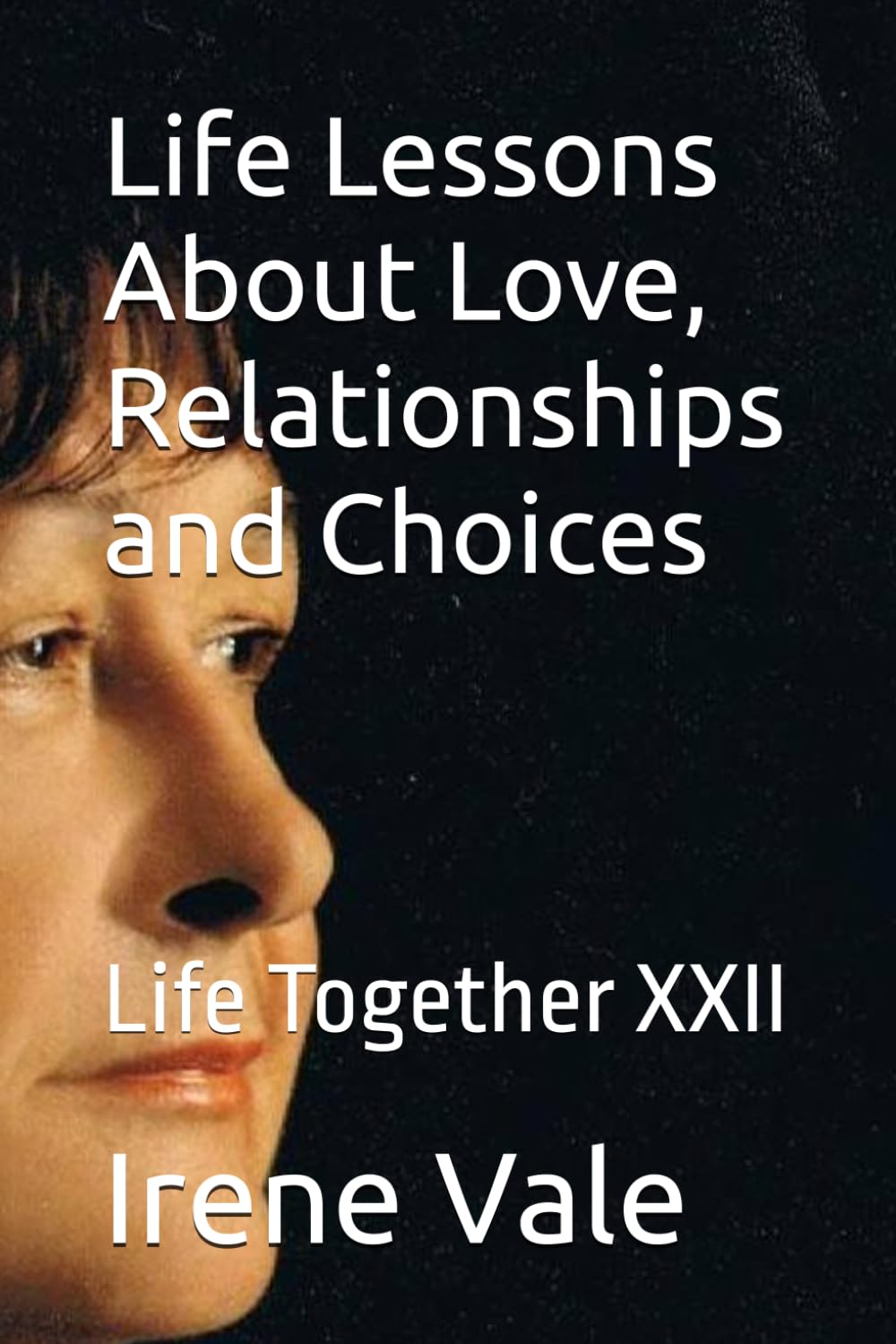 Life Lessons About Love, Relationships and Choices: Life Together XXII