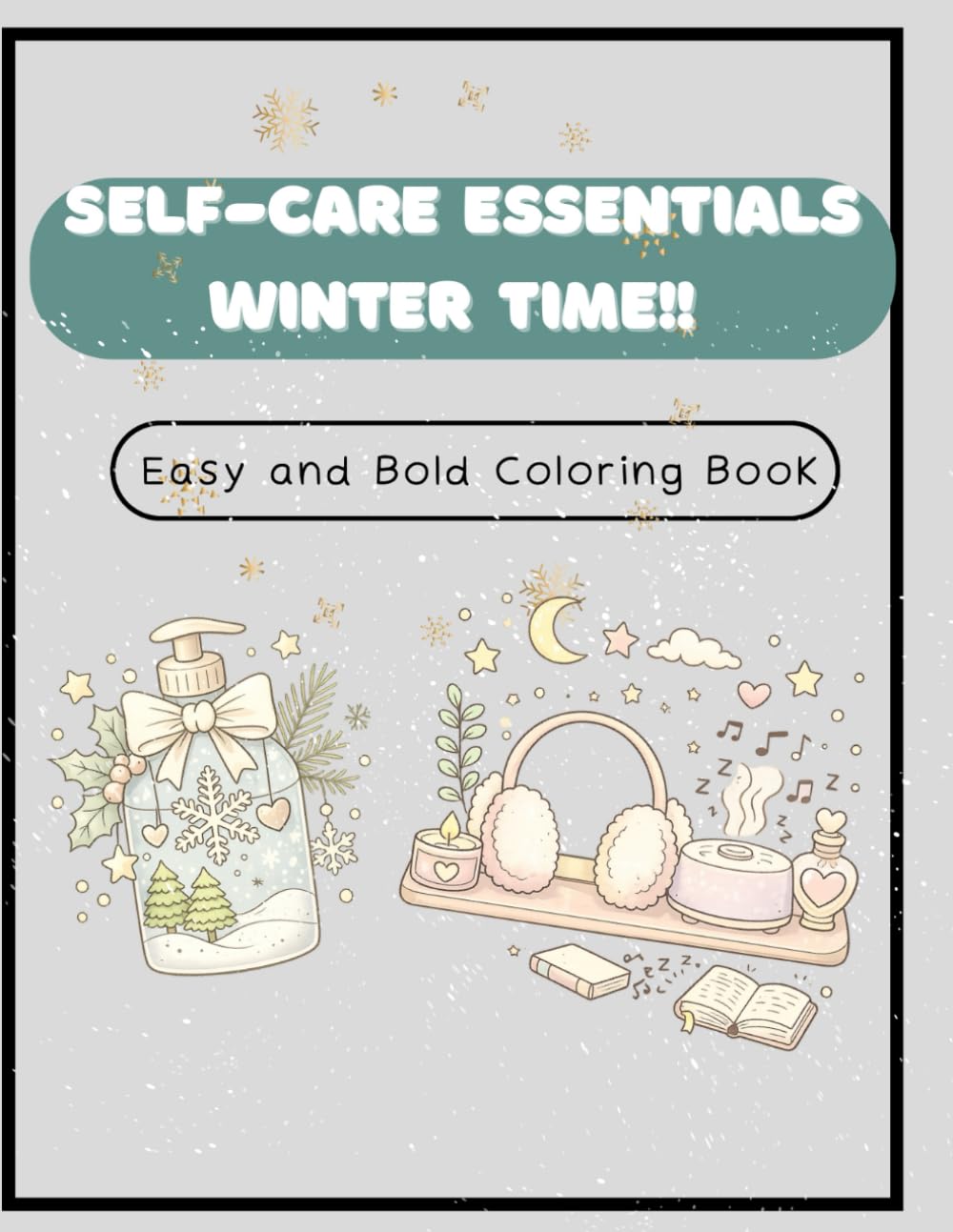 Self-Care Essentials! Wintertime for Girls ages 8-12: A Cozy, Calming Collection of Relaxing Self-Care Scenes to Color — Night Routines, Skincare, Music, and Peaceful Winter Moments