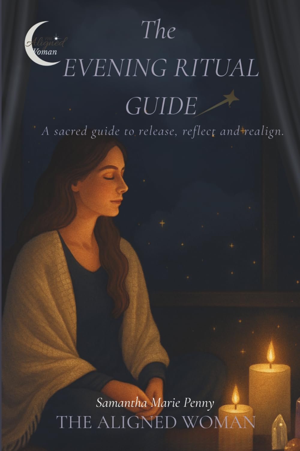 The Evening Ritual Guide: A sacred self-care journal to release reflect and realign your energy each night