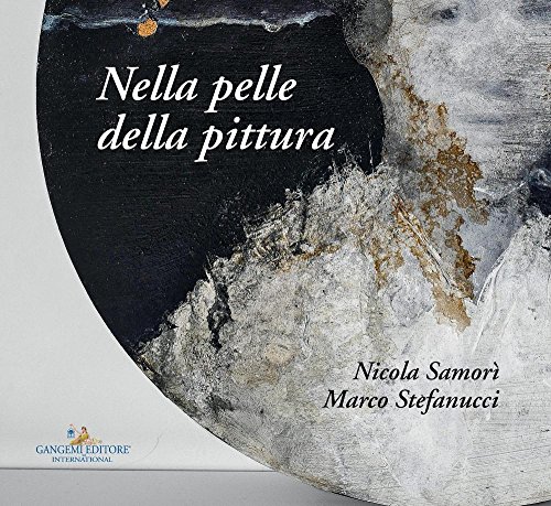 Télécharger NELLA PELLE DELLA PITTURA. NICOLA SAMORI. MARCO STEFANUCCI livre En ligne