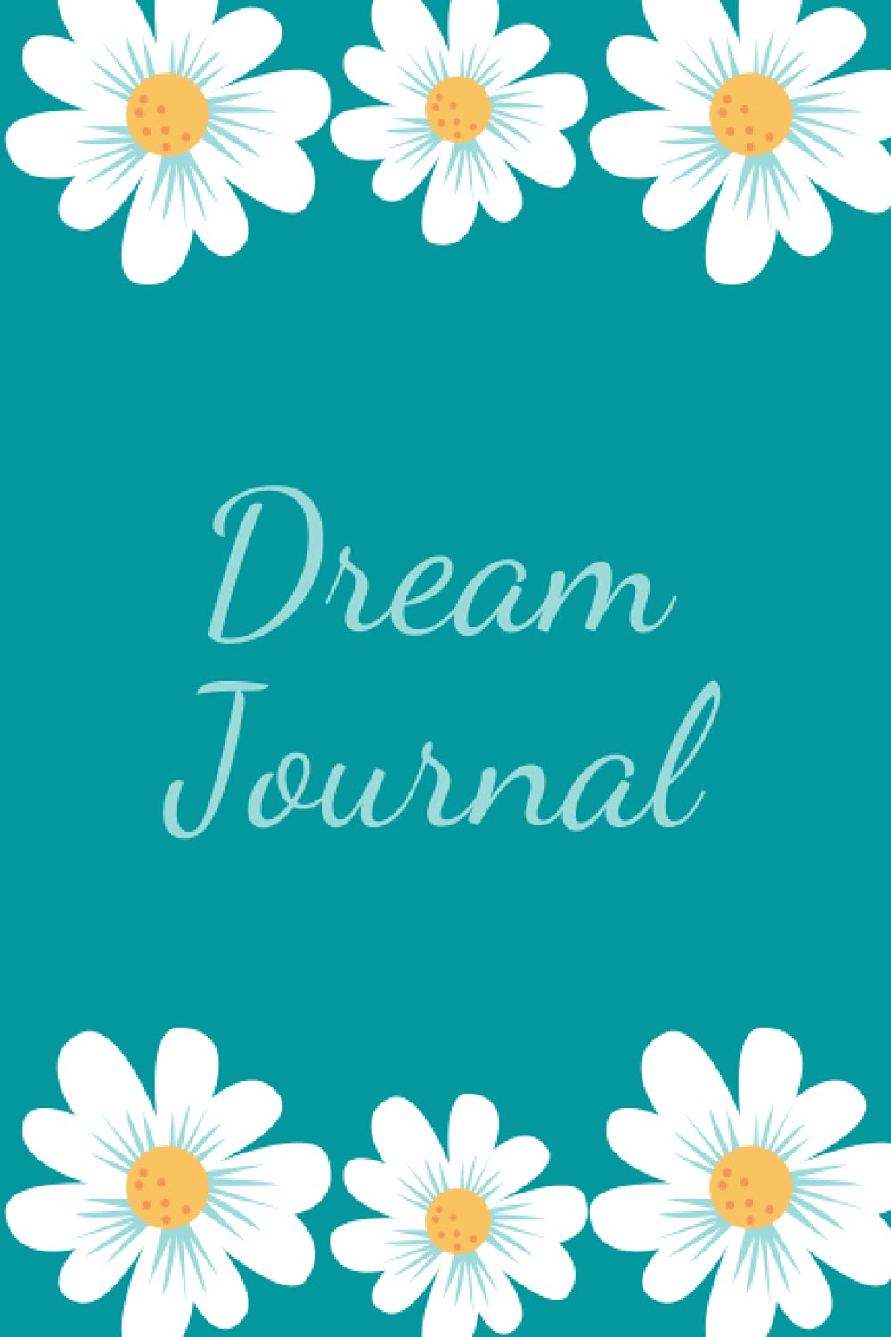 Dream Journal: Delicate Daisies on Blue with Light Blue Writing Dream Journal Cover Design, 6x9 inches dream notebook, 100 writing pages