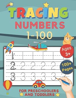 Tracing Numbers 1-100 For Preschoolers and Toddlers Trace Numbers Practice Workbook For Pre K, Kindergarten and Kids, Learn To Write And Trace Numbers Workbook From 0 to 100 For Kids Ages 3-5.