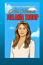 All About Melania Trump (Famous Faces, Fascinating Lives)