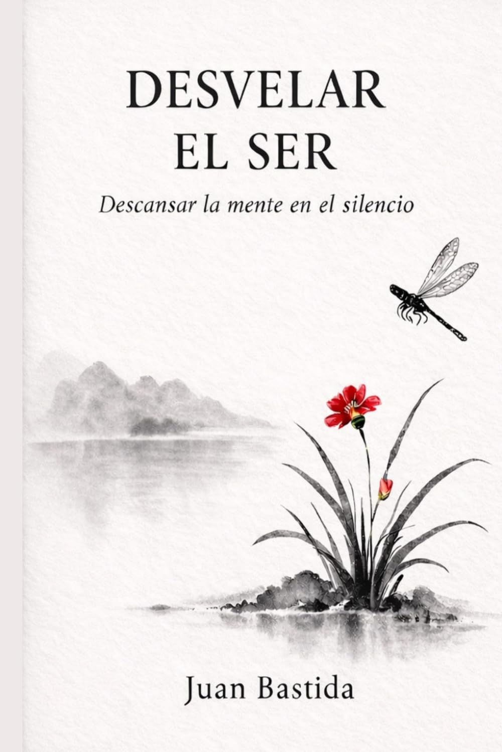 DESVELAR EL SER: Descansar la mente en el silencio