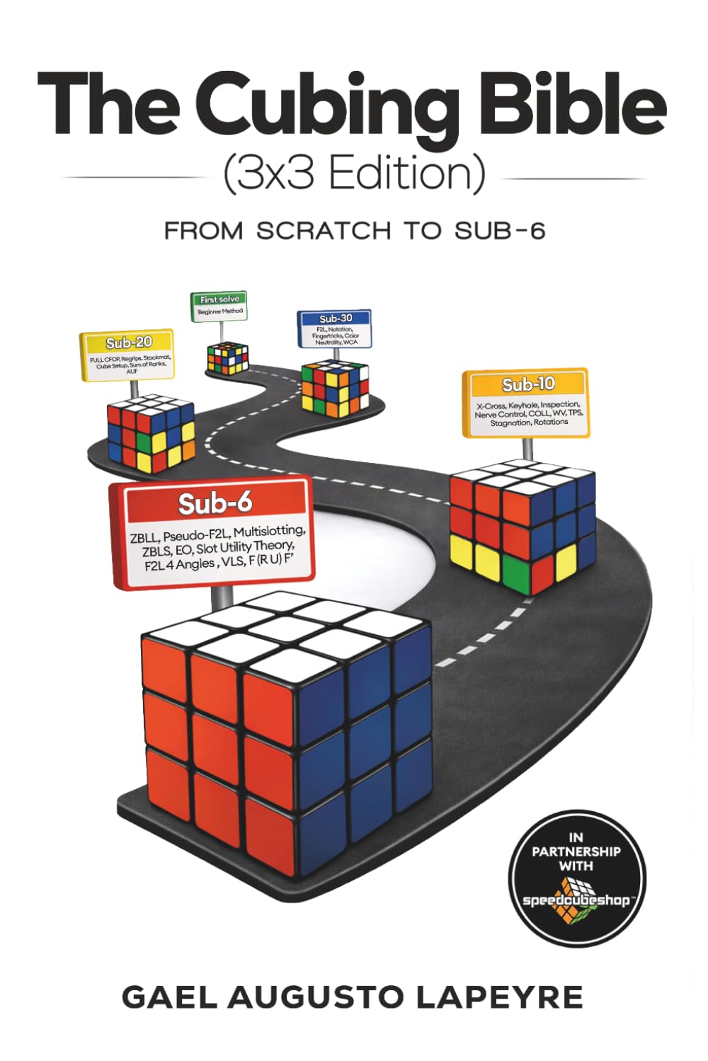 The Cubing Bible – 3x3 Edition: From Scratch to Sub-6