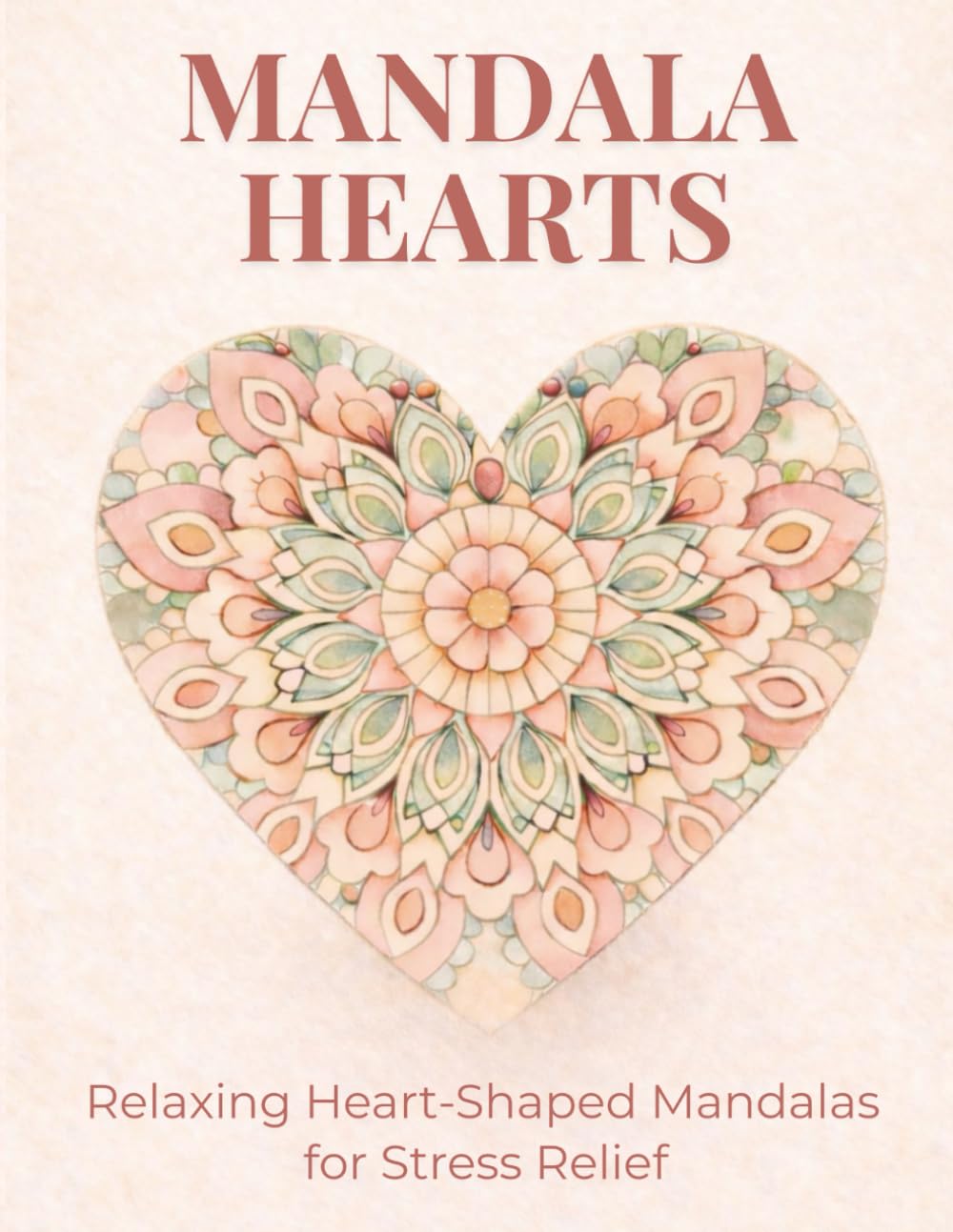 Mandala Hearts Coloring Book for Adults: Heart-Shaped Mandala Designs with Beautifully Detailed Large Print Illustrations for Relaxation and Stress Relief (Elegant Relaxation Coloring Books)
