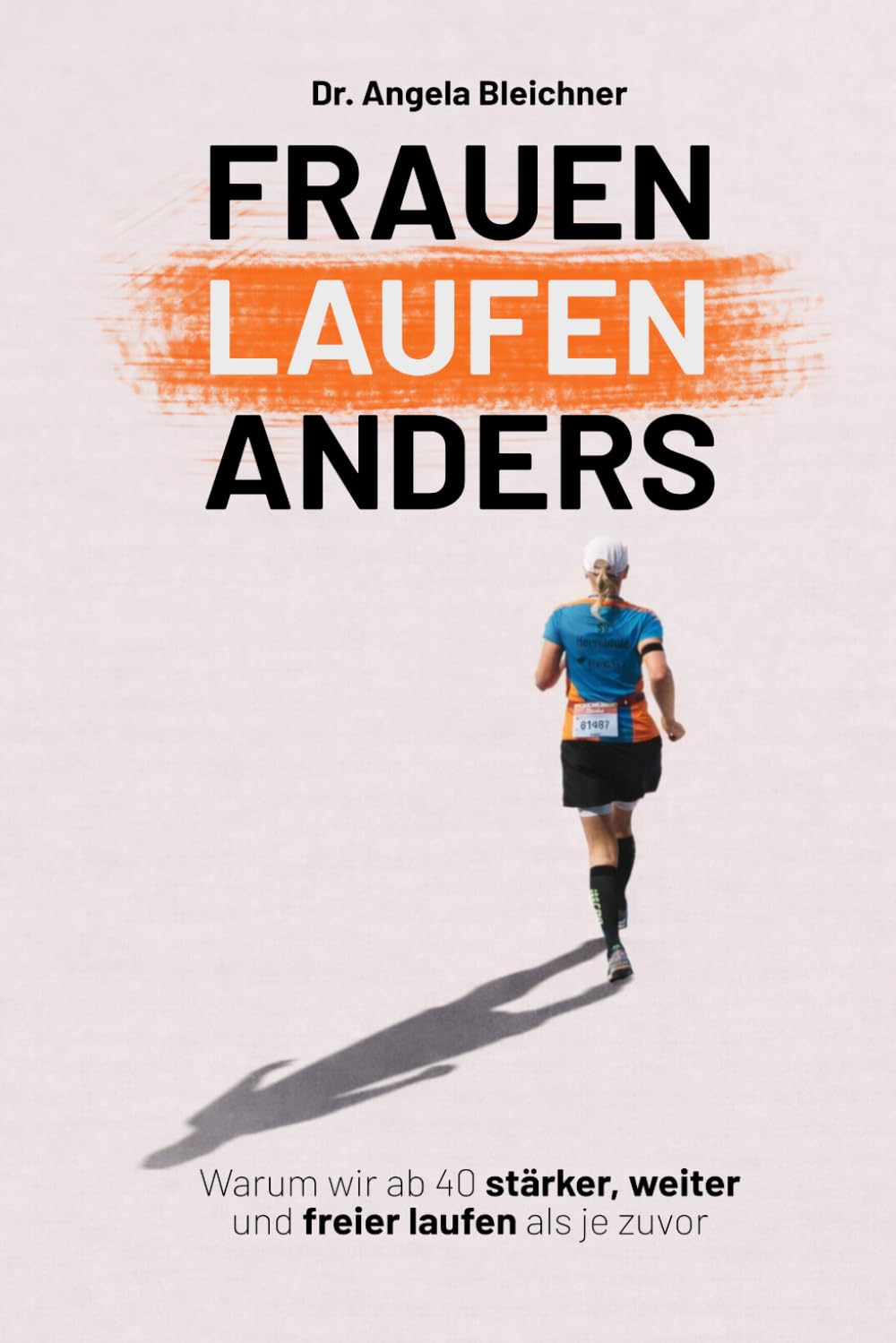 Frauen laufen anders: Warum wir ab 40 stärker, weiter und freier laufen als je zuvor
