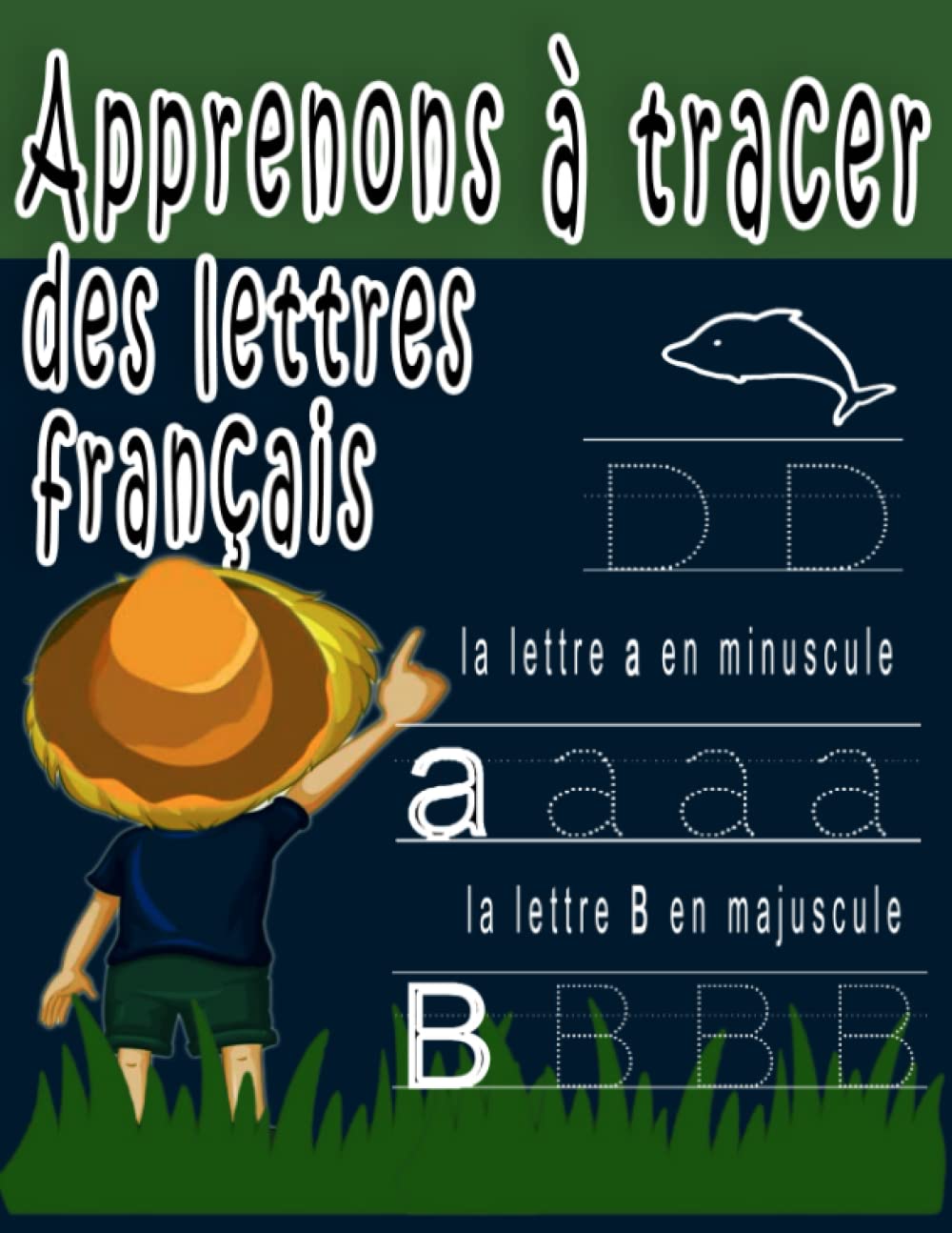 Apprenons à tracer des lettres francais , la lettre a en minuscule, la lettre B en majuscule: cahier d'ecriture cursive, lettre en majuscules et ... l'alphabet francais majuscules et minuscules