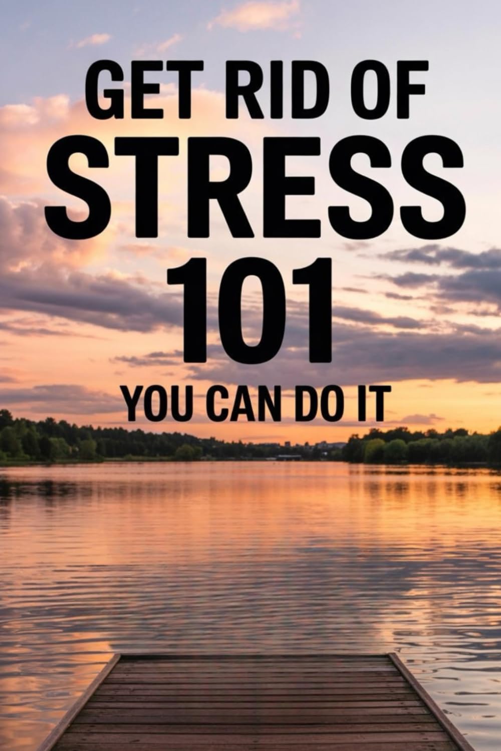 GET RID OF STRESS 101: IT'S A MIND THING