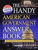 The Handy American Government Answer Book: How Washington, Politics and Elections Work (The Handy Answer Book Series)