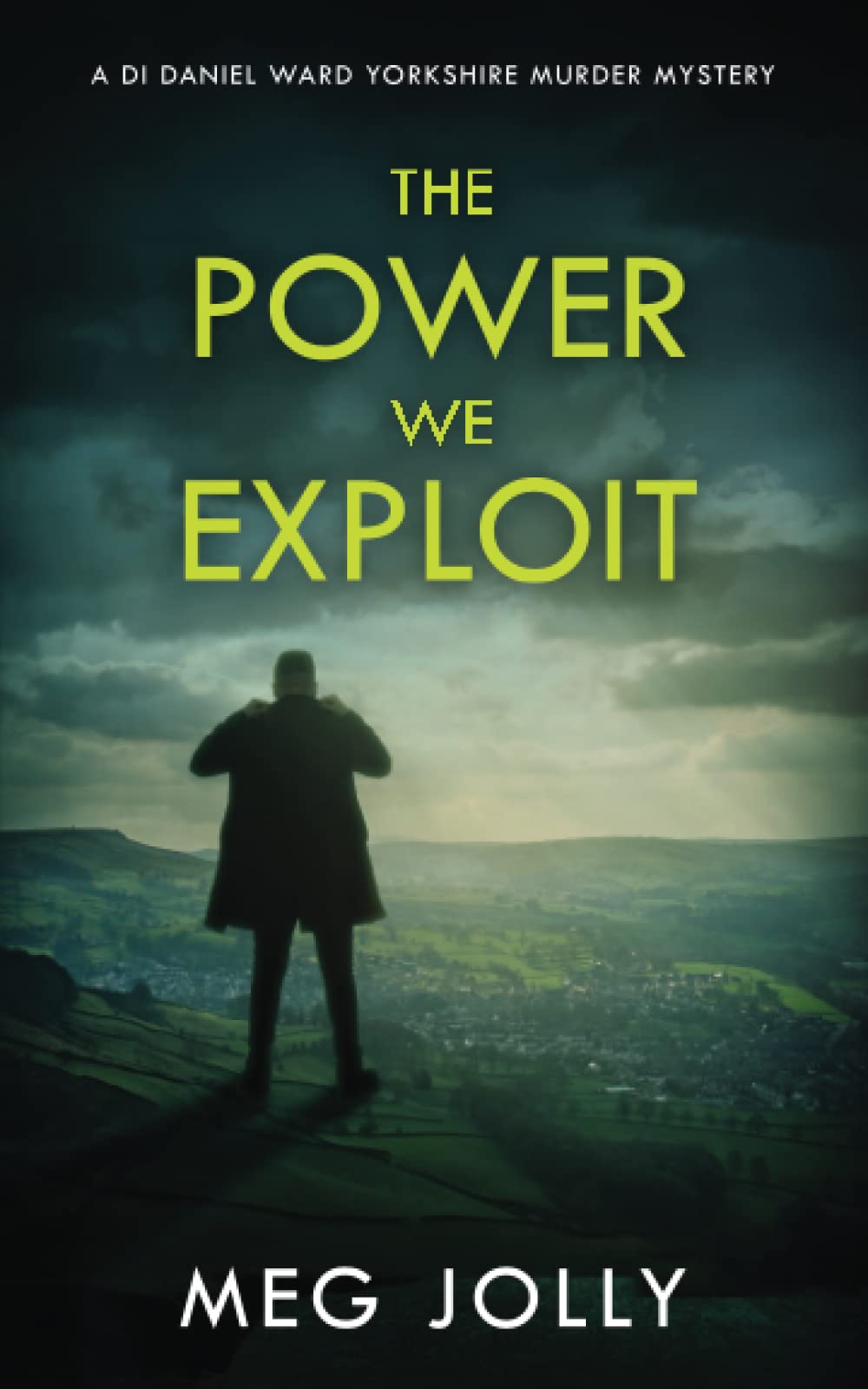 The Power We Exploit: A Yorkshire Detective Mystery (DI Daniel Ward Crime Thrillers)
