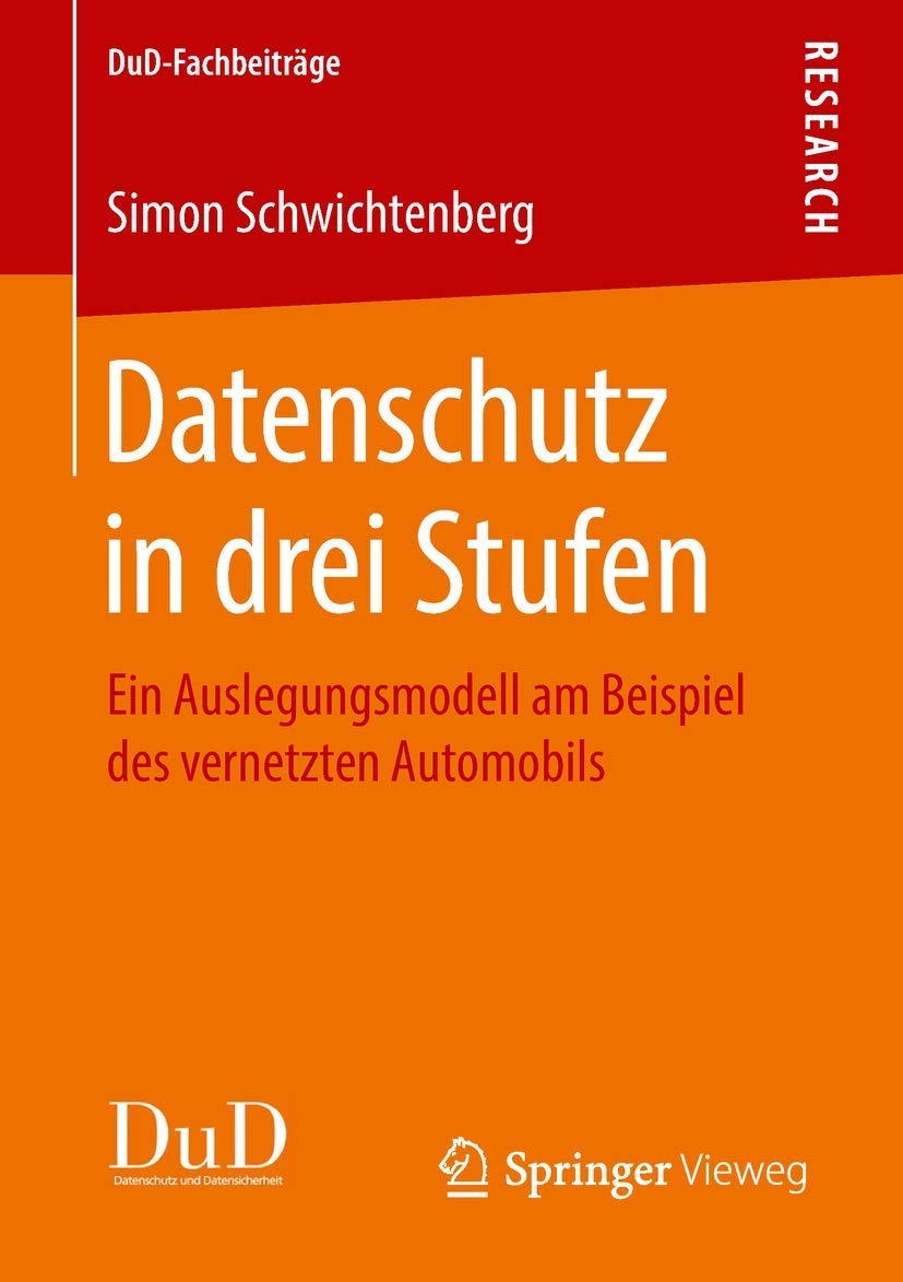 Datenschutz in drei Stufen: Ein Auslegungsmodell am Beispiel des vernetzten Automobils (DuD-Fachbeiträge) (German Edition)