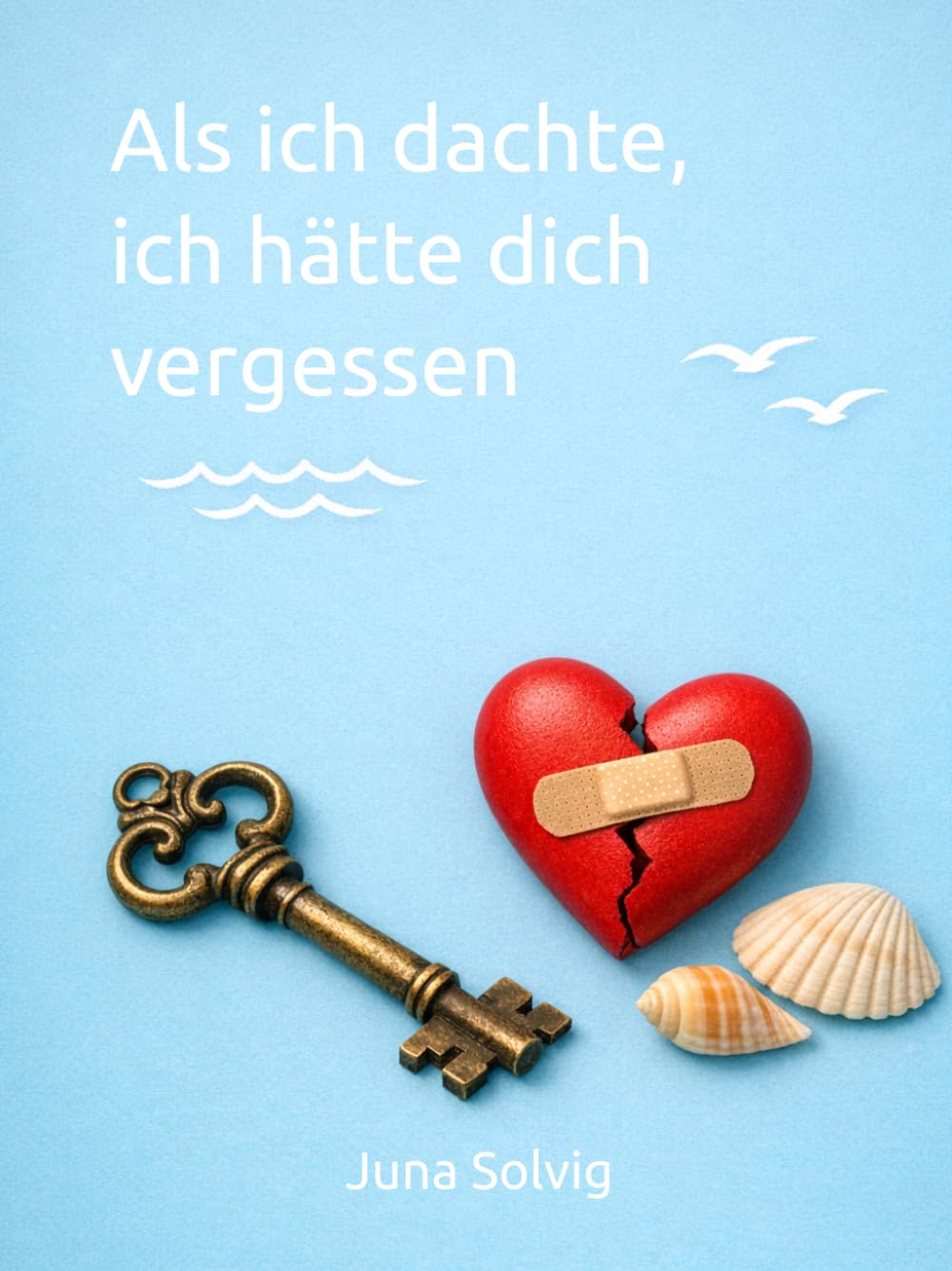 Als ich dachte, ich hätte dich vergessen: Zwischen Gehen und Bleiben liegt manchmal ein ganzes Leben (Vom Bleiben und Verlieren)