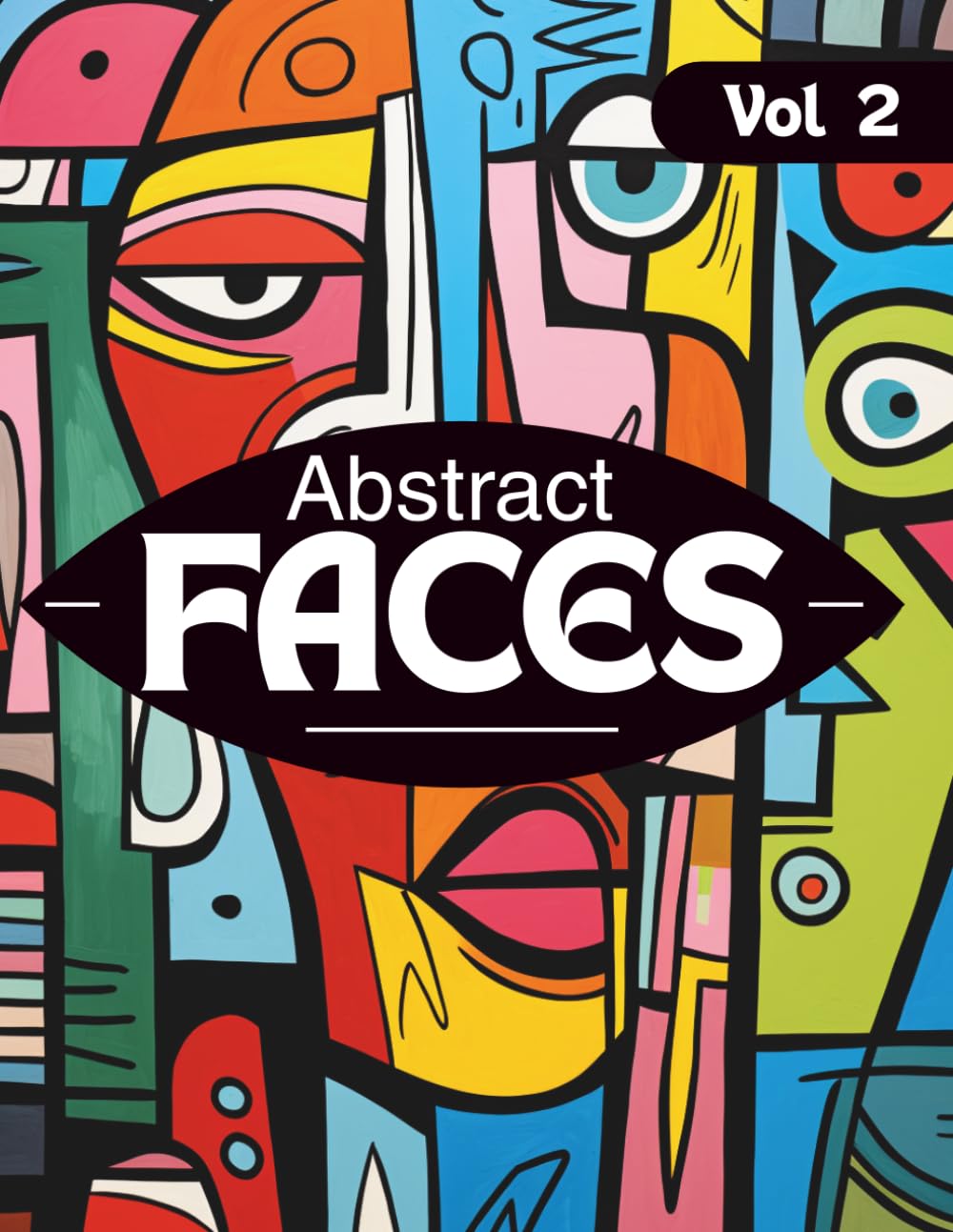 Abstract Faces Coloring Book for Adults Vol. 2 | 45 Bold & Easy Abstract Face Designs for Relaxation, Creativity & Stress Relief: Modern ... Line Art Coloring Pages for Teens & Adults