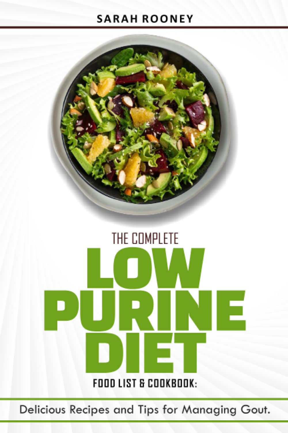 The Complete Low Purine Diet Food List and Cookbook: Delicious Recipes and Tips for Managing Gout