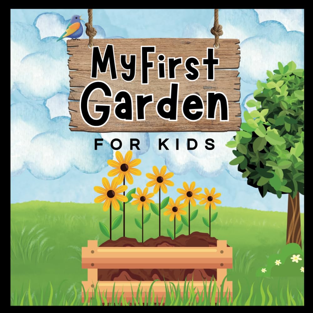 My First Garden, Book about Plants and Planting for Kids: First Plant Book for Childrens and Beginners