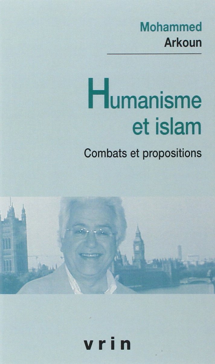 Humanisme Et Islam: Combats Et Propositions (Etudes Musulmanes - Poche)