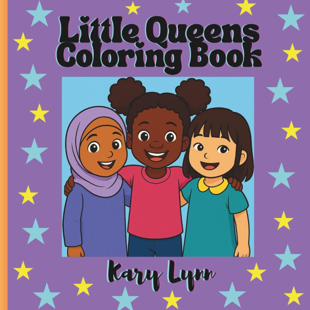 Little Queens Coloring Book – Empowering Girls to Dream Big, Build Confidence & Believe in Themselves Ages 4–8: Inspiring Career & Confidence Coloring ... Build Self-Esteem & Encourage Big Dreams
