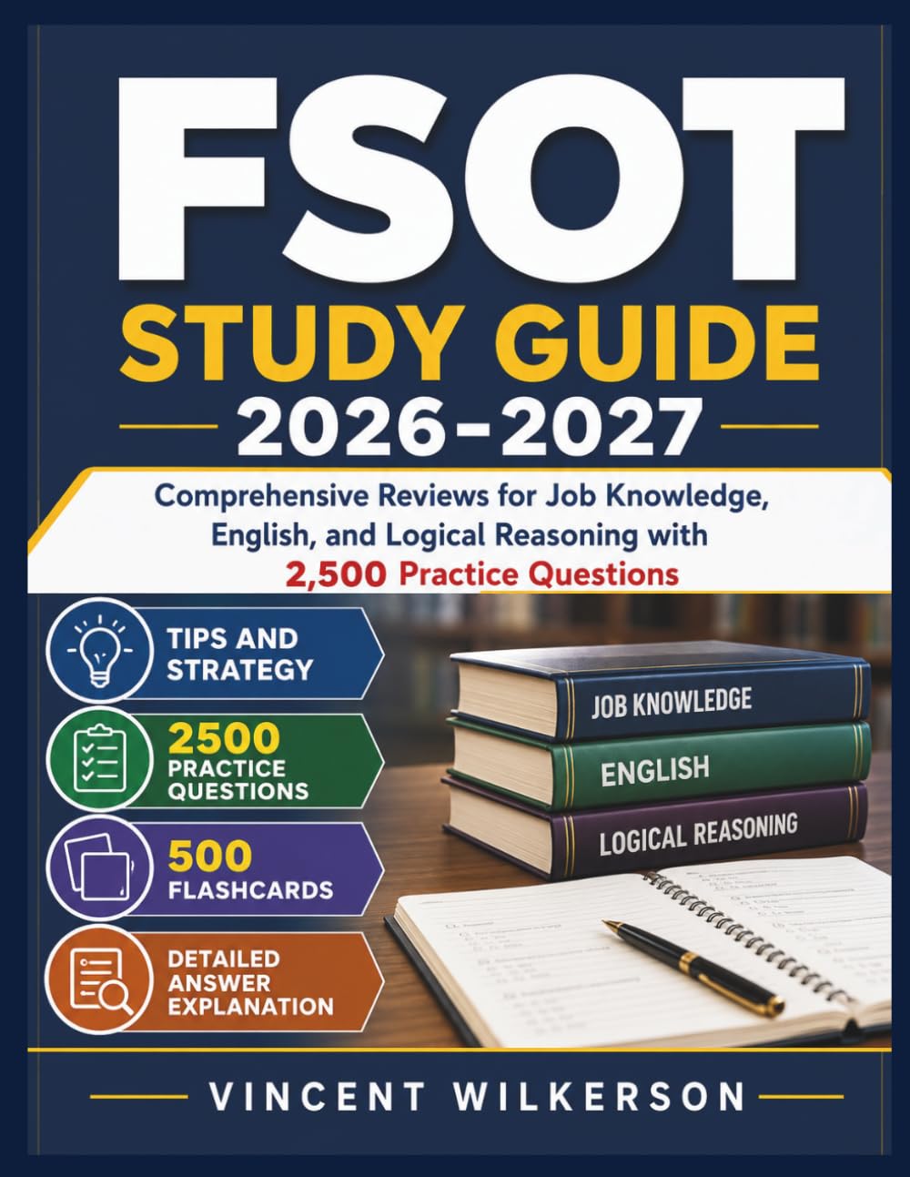 FSOT Study Guide 2026-2027: Comprehensive Reviews for Job Knowledge, English, and Logical Reasoning with 2,500 Practice Questions