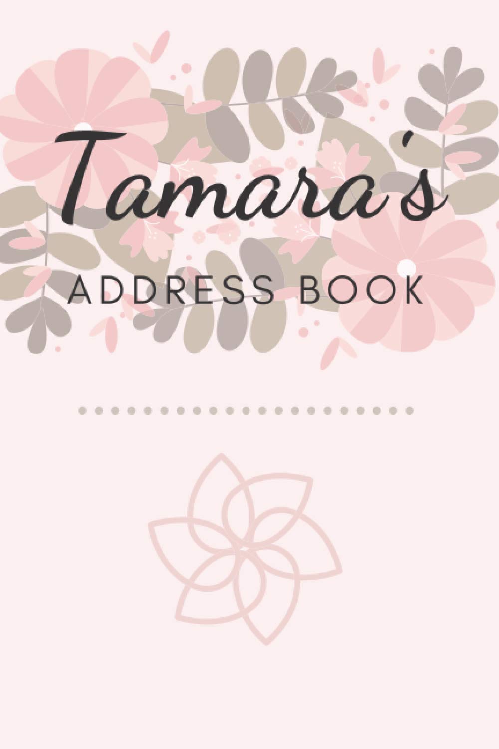 Address Book | Tamara: 6 x 9 Inches | 208 Entries | 104 Pages | Contact Book | Alphabetical with Letter on Each Page | Name | Address | Phone Numbers | Email | Notes