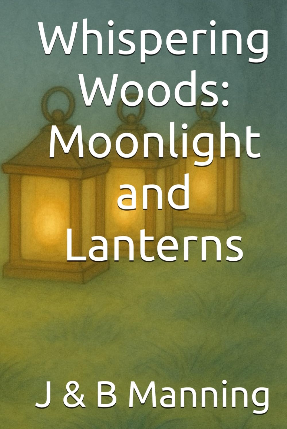 Whispering Woods: Moonlight and Lanterns (Stories of Wisdom, Wonder, and Wing-Tips in the Whispering Woods)
