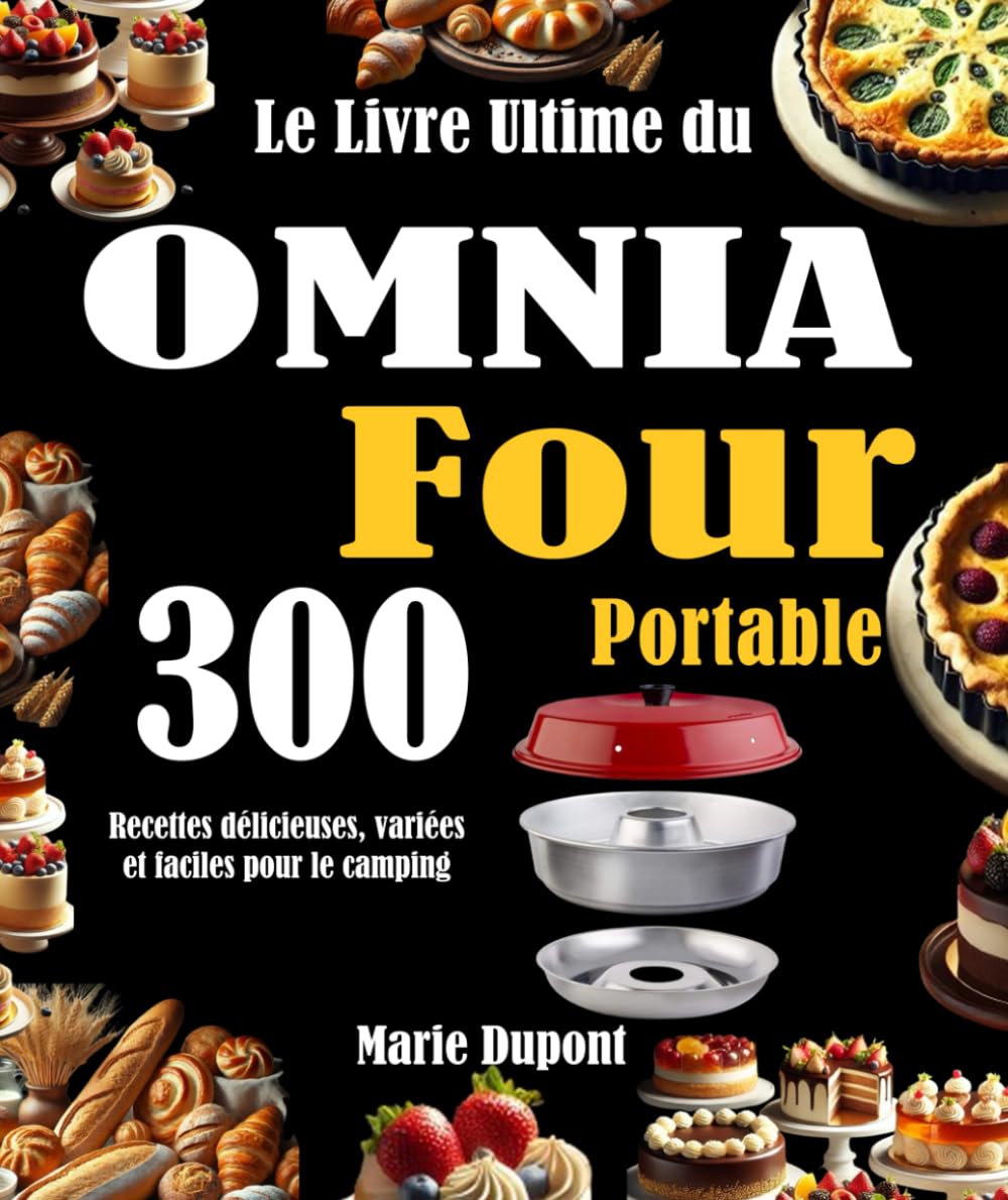 Le Livre Ultime du OMNIA Four Portable: 300 Recettes délicieuses, variées et faciles pour le camping