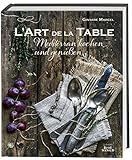 L'Art de la Table: Mediterran kochen und genießen. (Ausgezeichnet mit dem Gourmand World Cookbook A L'Art de la Table: Mediterran kochen und genießen. (Ausgezeichnet mit dem Gourmand World Cookbook A