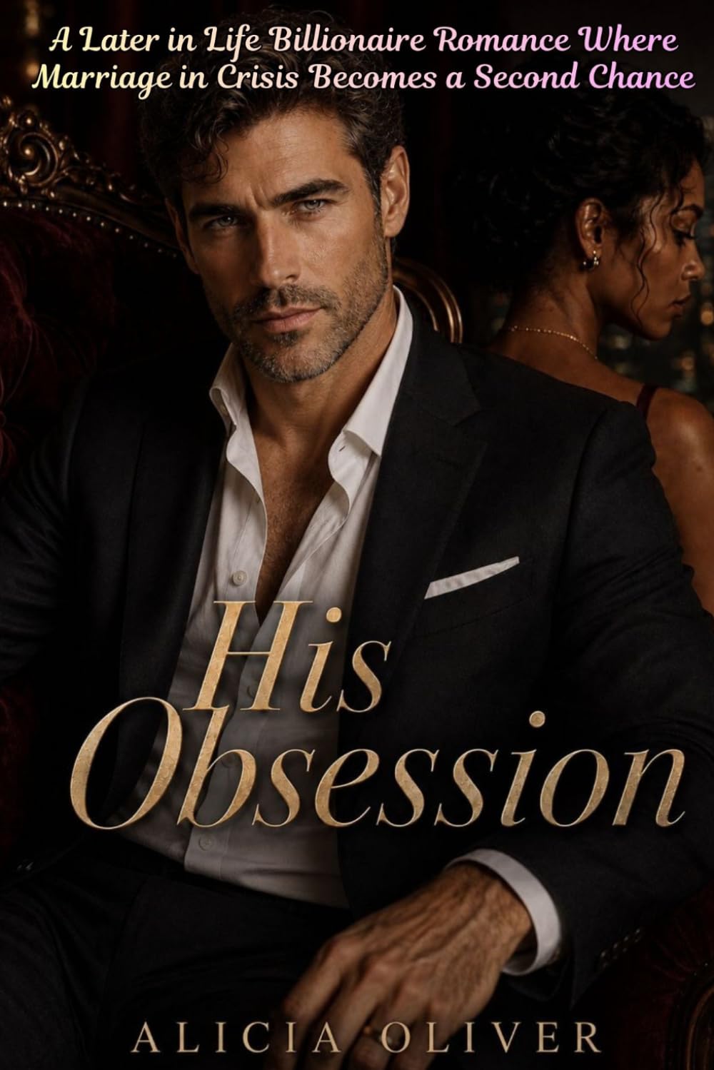 His Obsession: A Later in Life Billionaire Romance Where Marriage in Crisis Becomes a Second Chance