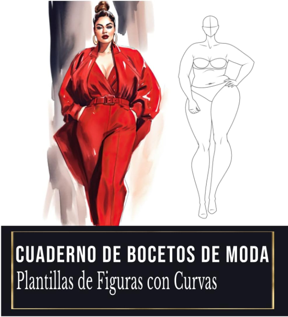 Independently published Cuaderno de Bocetos de Moda: Plantillas de Figuras con Curvas, Plantillas de Figuras de Tallas Grandes, Cuaderno de Bocetos para Diseñadores de Ropa, Estilistas, Diseñadores.