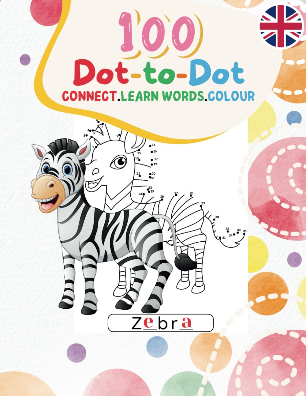 100 Dot-to-Dot: Connect. Learn Words . Colour: For Children ages 4-8