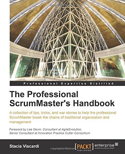 The Professional Scrum Master's Handbook (Professional Expertise Distilled) by Stacia Viscardi (2013-04-19)