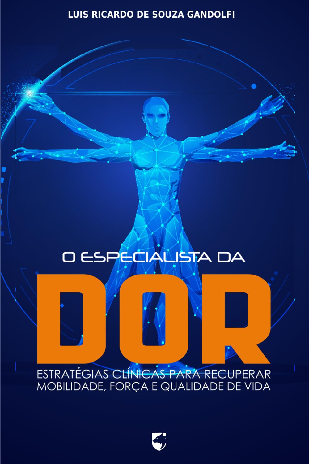 O Especialista da Dor: Estratégias Clínicas para Recuperar Mobilidade, Força e Qualidade de Vida