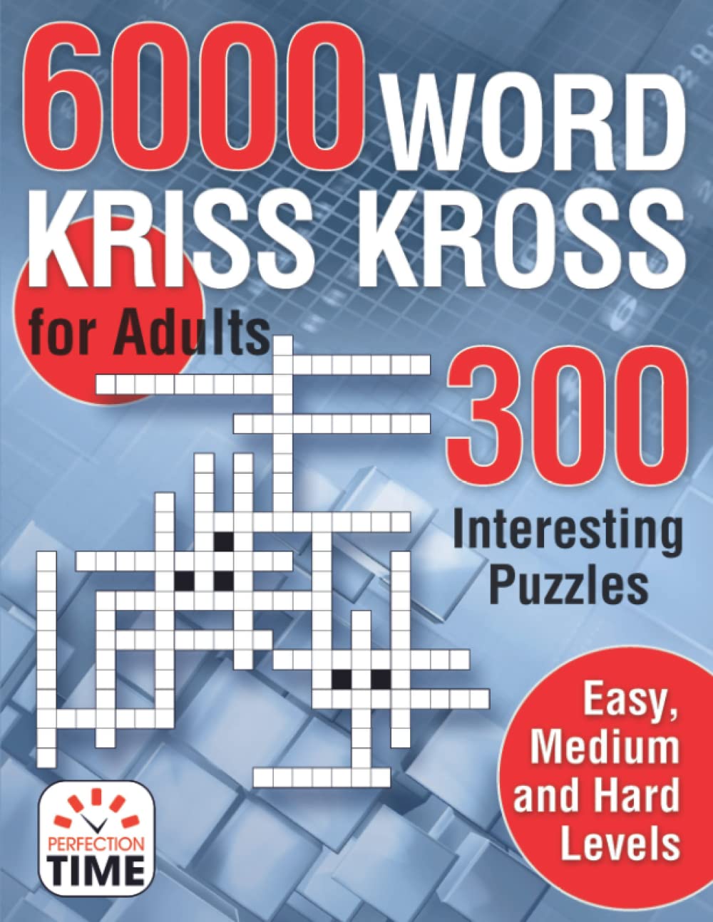 6000 Words Kriss Kross for Adults: 300 Interesting Puzzles, Easy, medium and hard levels