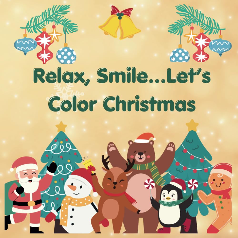 Relax, Smile and Let's Color Christmas: Color Your Way to Relaxation and Smile