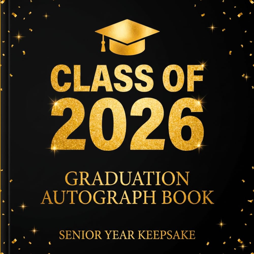 Class of 2026 Graduation Autograph Book: A Senior Year Keepsake for Messages, Advice and Memories from Friends, Family and Classmates: Guided Prompts ... Graduation Messages and Future Wishes